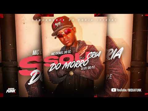 Mc daniel do Sc - Sou cria Do Morro- Dj B1 DO P.E ( Midia Funk ) Áudio Oficial