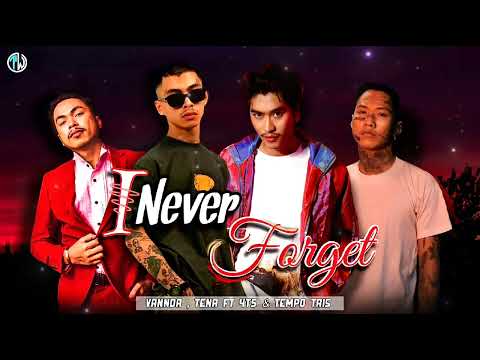 Vannda , Tena "I Never Forget" ft 4T5 & Tempo Tris [OFFICIAL MUSIC AUDIO] Edit By Fii,Seng