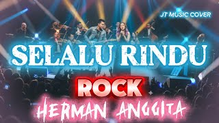 Download lagu SELALU RINDU [ HERMAN ANGGITA] ROCKVERSION mp3
