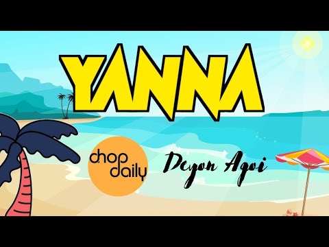 Chop Daily x Deyon Agoi - Yanna (Lyric Video)