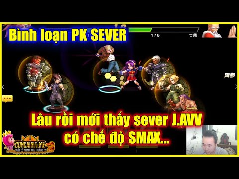 KOF'98UMOL  - Bình loạn PK SEVER - Lâu rồi mới thấy sever J.AVV có chế độ SMAX...chỉ tiếc là...