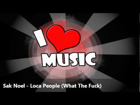 Sak Noel - Loca People (What The Fuck)