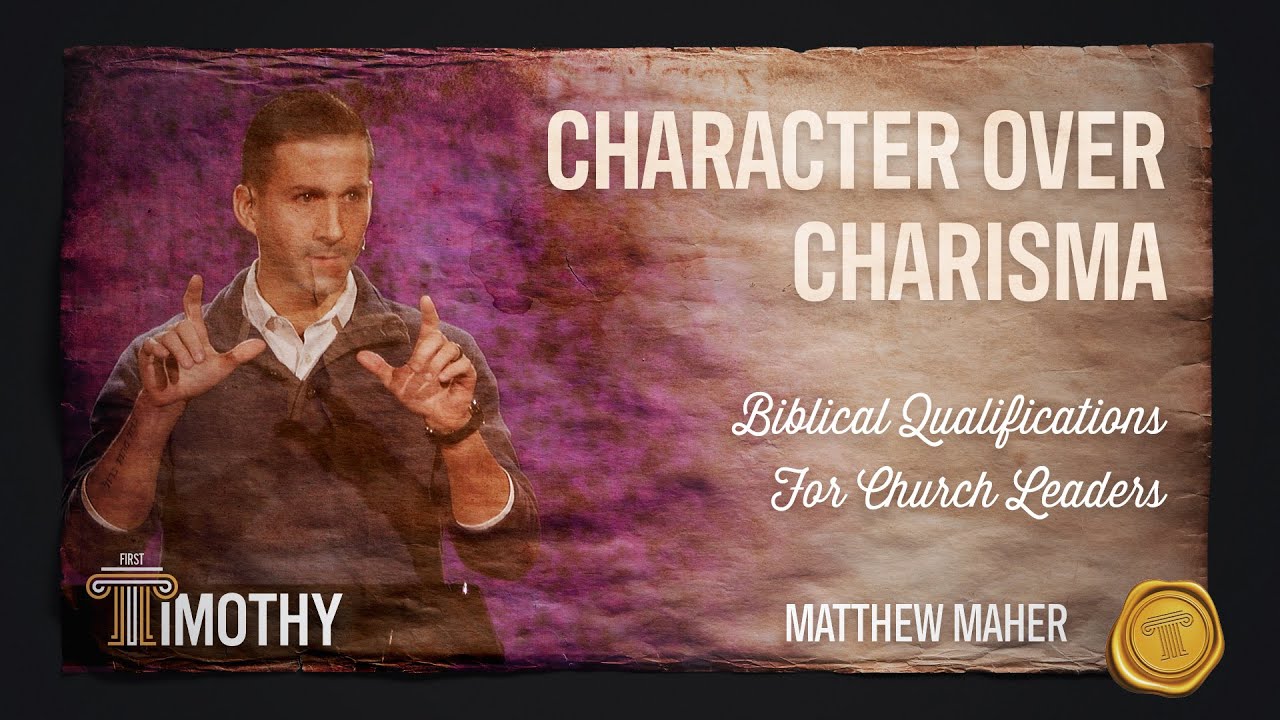 Character Over Charisma (Biblical Qualifications For Church Leaders) Matthew Maher