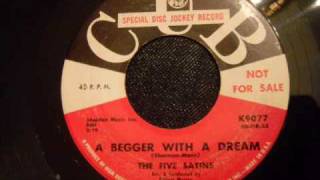 Five Satins - A Beggar With A Dream  - Great Uptempo Doo Wop - New Haven Ct