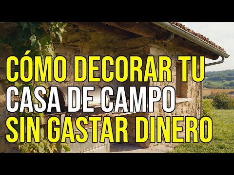 Cómo DECORAR tu CASA de CAMPO sin GASTAR DINERO