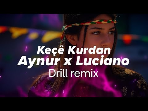 Keçe Kurdan - Aynur Doğan x Luciano (Kurdish drill remix)
