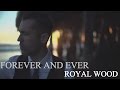 Royal Wood - "Forever And Ever" (The Director ...