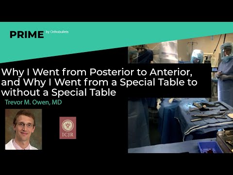 Why I Went from: Posterior to Anterior & a Special Table to w/o a Special Table - Trevor M. Owen, MD