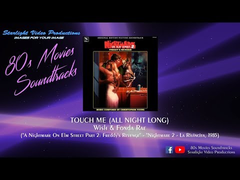 Touch Me (All Night Long) - Wish & Fonda Rae ("A Nightmare On Elm Street 2: Freddy's Revenge", 1985)