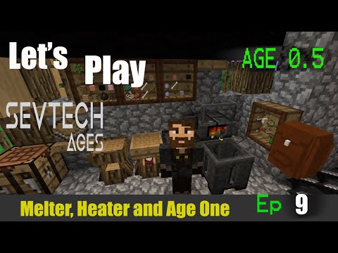 Minecraft Sevtech Ages 2nd Run Ep 9: Melter, Heater and Entering Age One!