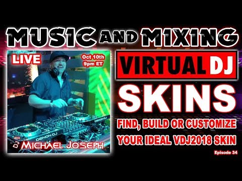 Find Build or Customize Your Virtual DJ 2018 Skin Music And Mixing with DJ Michael Joseph #DJNTV #34