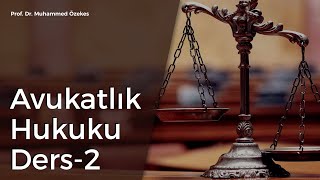 Avukatlık Hukuku Dersi-2: -Giriş- Prof. Dr. Muhammet Özekes