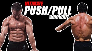 THE ULTIMATE PUSH/PULL WORKOUT (Anyone can do it!)