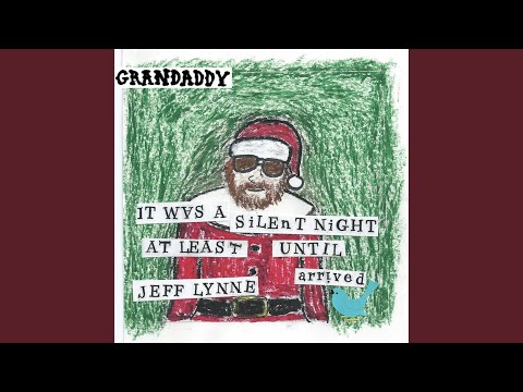 It Was A Silent Night At Least Until Jeff Lynne Arrived - Grandaddy