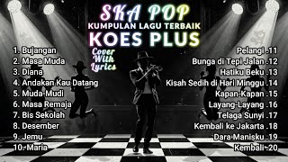 Download lagu YANG KALIAN CARI | SKA POP KOES PLUS COVER TERBAIK mp3