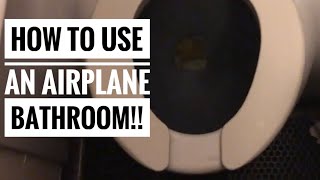 How To Use A Bathroom In An Airplane
