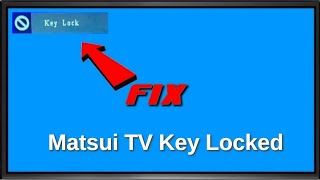 Matsui LED TV that has been locked and doesn