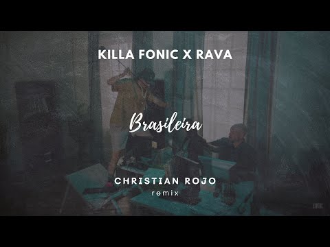 @killafonicofficial x @RAVA4226 - Brasileira (Christian Rojo Remix)