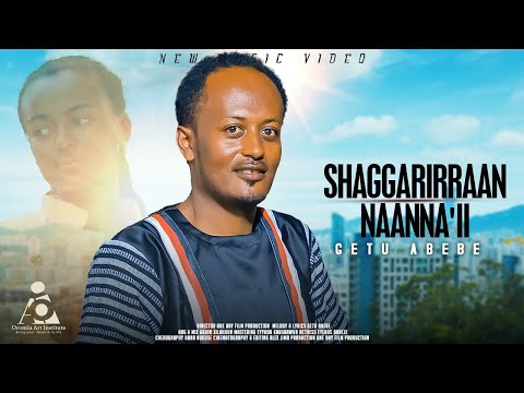 Getu Abebe // SHAGGARIRRAAN NAANNA'II -New Ethiopian Afaan Oromo Music video 2024 (Official Video)