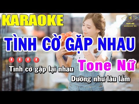 Karaoke Tình Cờ Gặp Nhau Tone Nữ Nhạc Sống | Trọng Hiếu