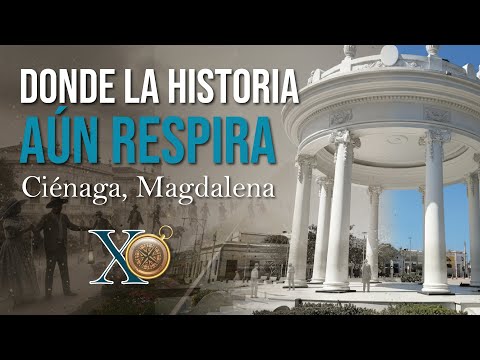 DONDE LA HISTORIA AÚN RESPIRA   CIÉNAGA MAGDALENA