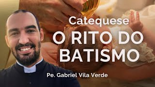 TUDO SOBRE O BATISMO NA IGREJA CATÓLICA | Pe. Gabriel Vila Verde