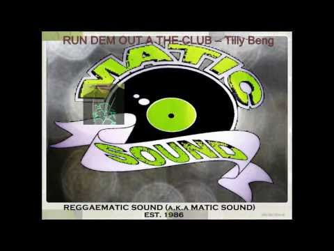 RUN DEM OUT A THE CLUB (Reggaematic Dub Mix) - Tilly Beng