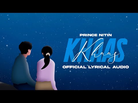 Prince Nitin - Khaas ll Prod By. Jai ll [ Official Lyrical Audio ]