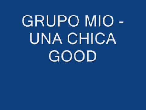 GRUPO MIO - UNA CHICA GOOD