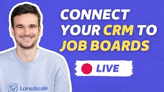 Connect your CRM to Job Boards with Lonescale (🔴 LIVE with Alexandre Depres)
