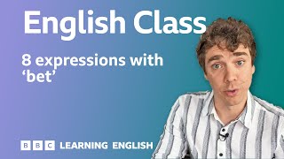 Common expressions with 'bet' in everyday English: Live English Class