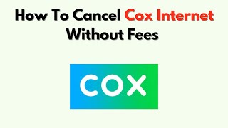 How To Cancel Cox Internet Without Fees – Return Equipment & Stop Service Without Penalties