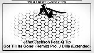 Janet Jackson Feat. Q Tip &#39;Got Till Its Gone&#39; (Remix) - Pro. J Dilla (Extended)