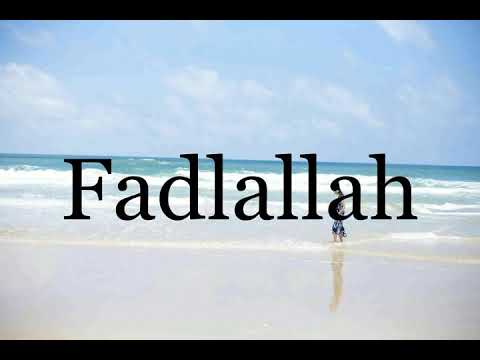 How To Pronounce Fadlallah🌈🌈🌈🌈🌈🌈Pronunciation Of Fadlallah
