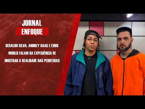 Deraldo Silva, Andrey Haag e Eddie World falam da experiência de mostrar a realidade das periferias