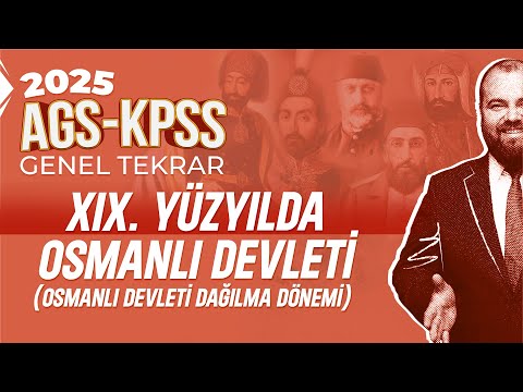 5) AGS - KPSS - XIX.Yüzyılda Osmanlı Devleti - Dağılma Dönemi - Ramazan YETGİN - 2025