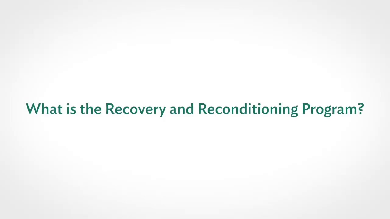 What is the recovery and reconditioning program Video
