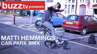 Matti Hemmings- Car Park BMX