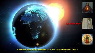 LAUDES DEL DIA DE HOY DOMINGO 22 DE OCTUBRE DEL 2017