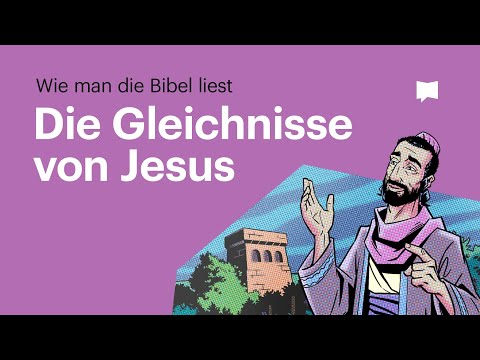 Wie man die Bibel liest: Die Gleichnisse von Jesus