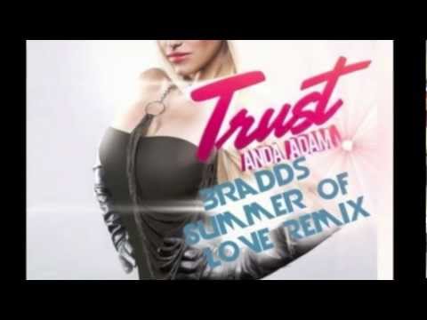 Anda Adam - Trust (Bradds Summer Of Love Remix)