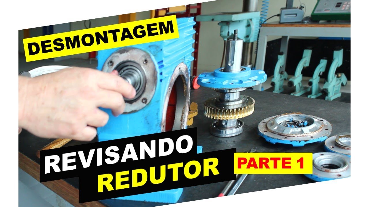 Revisando redutor ( parte 1 ) - desmontagem
