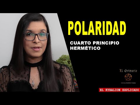 EL KYBALION explicado: POLARIDAD - cuarto principio hermético