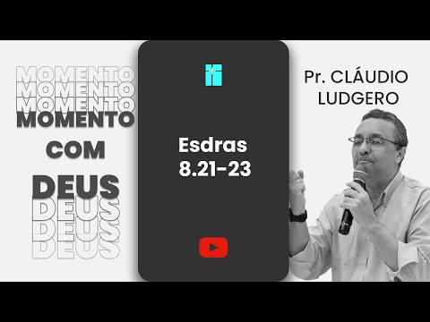 ALÉM DAS PALAVRAS | ESDRAS 8.21-23 || MOMENTO COM DEUS