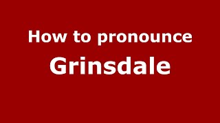 How to pronounce Grinsdale