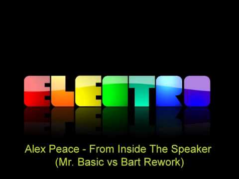 Alex Peace - From Inside The Speaker (Mr. Basic vs Bart Rework)