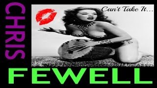 Sexy New Music Video:  Can't Take It, by Chris Fewell