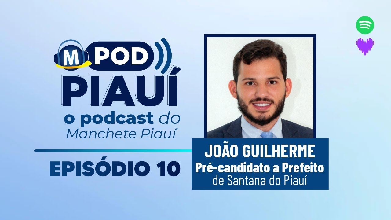 #PODPIAUÍ - João Guilherme - Pré-candidato a Prefeito de Santana do Piauí - EPISÓDIO 10