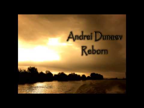 Andrei Dunaev - Reborn