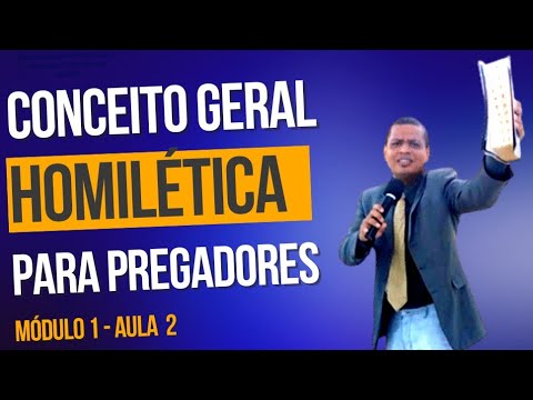 CONCEITO GERAL DE HOMILÉTICA - MÓDULO 1 - AULA 2 - CURSO DE HOMILÉTICA GRÁTIS ONLINE PARA PREGADORES